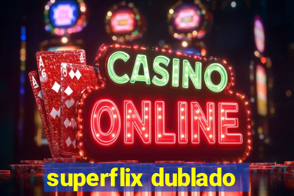 superflix dublado